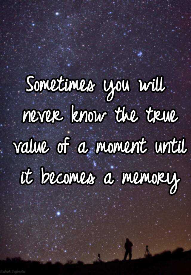quote you grow uo and realize they were good memories