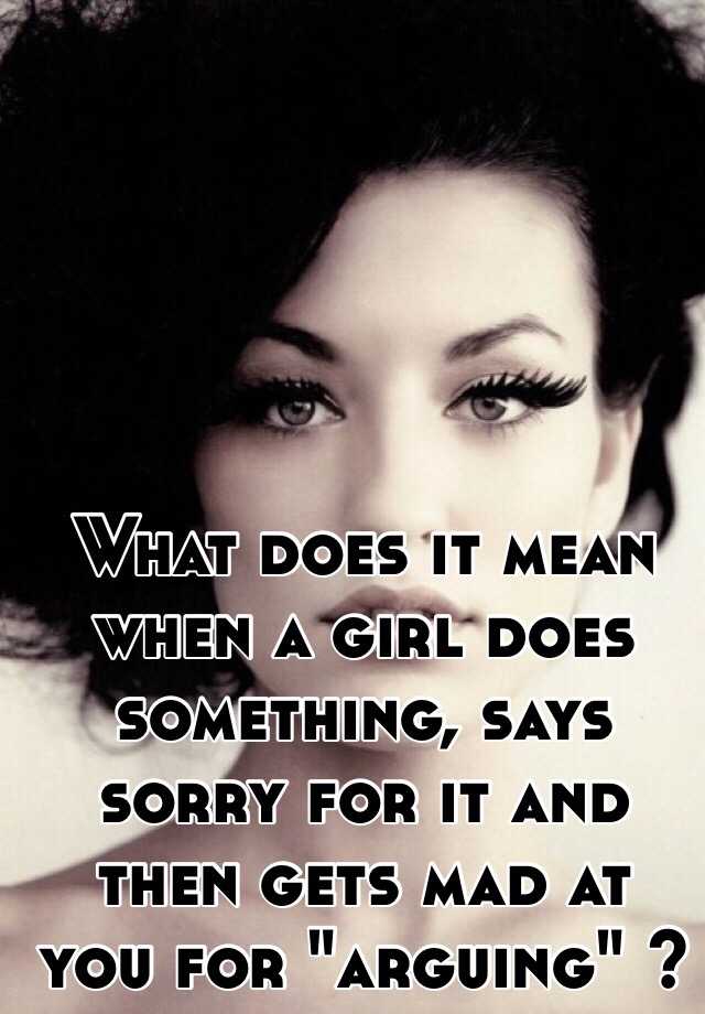 what-does-it-mean-when-a-girl-does-something-says-sorry-for-it-and