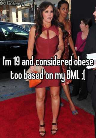 I M 19 And Considered Obese Too Based On My Bmi