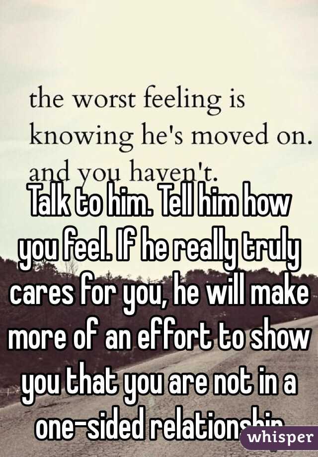 talk-to-him-tell-him-how-you-feel-if-he-really-truly-cares-for-you