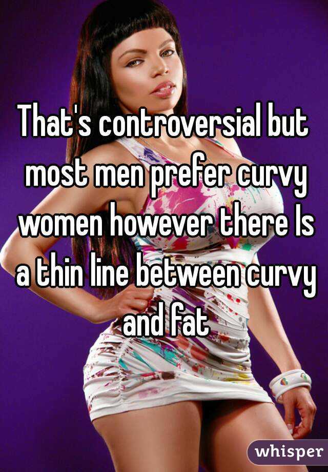 Women why curvy men prefer Men prefer