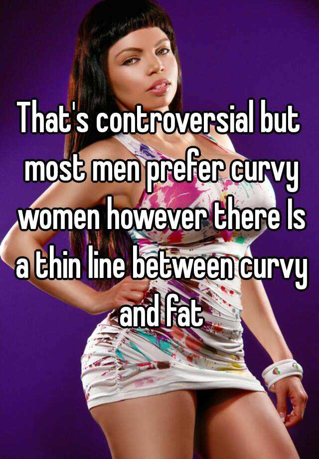 Women curvy why prefer men Why men