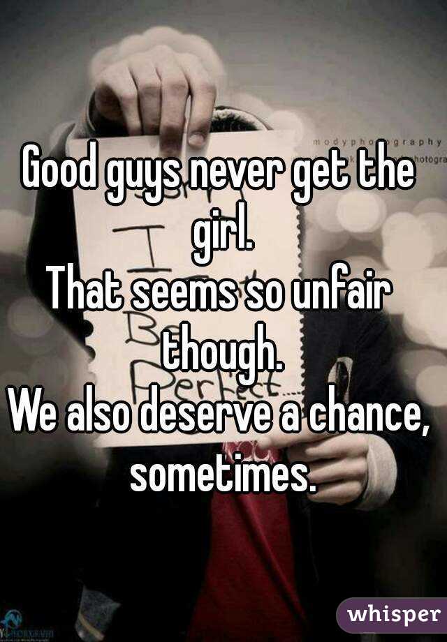 Get guys why never the girl nice do 4 Reasons