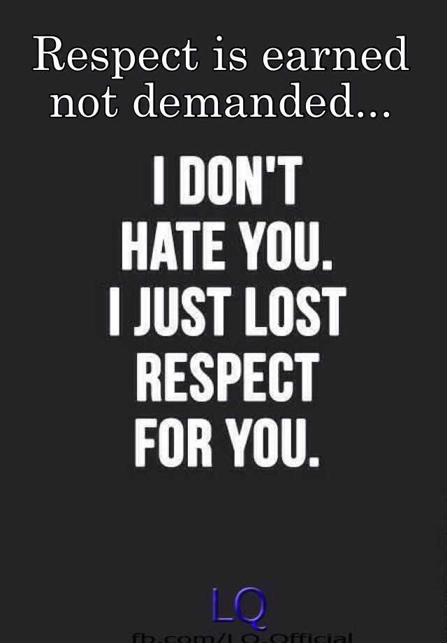respect is earned not demanded