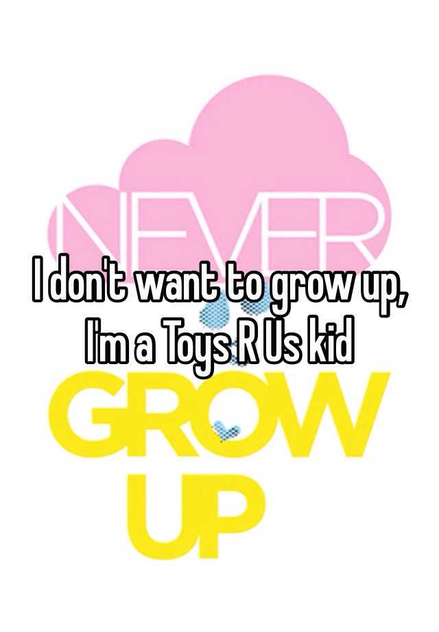 i want to be a toys r us kid