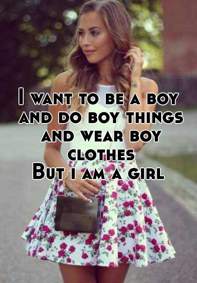 which reads "I want to be a boy and do boy things and wear boy clothes...