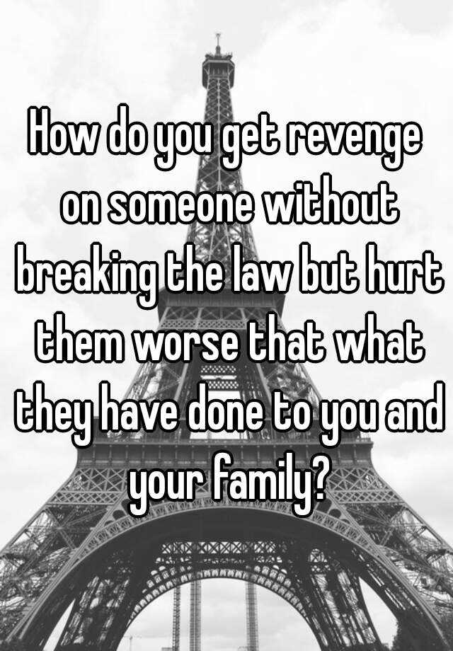 Who revenge on hurt you someone 10 Powerful