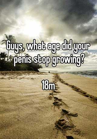 Penis stop ur growing age does what Penis Growth