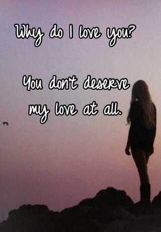 You deserve my love
