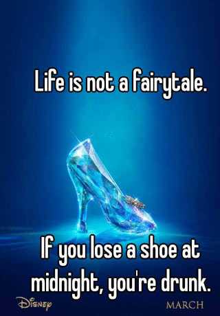 If You Lose A Shoe At Midnight You're Drunk" Sign "Life Is Not A Fairytale