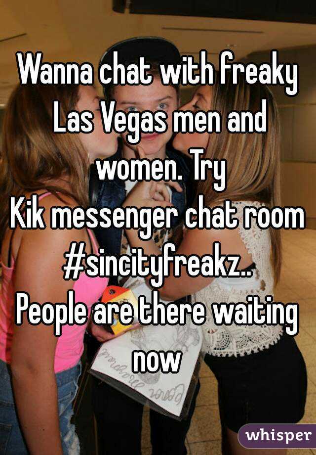 Wanna Chat With Freaky Las Vegas Men And Women Try Kik