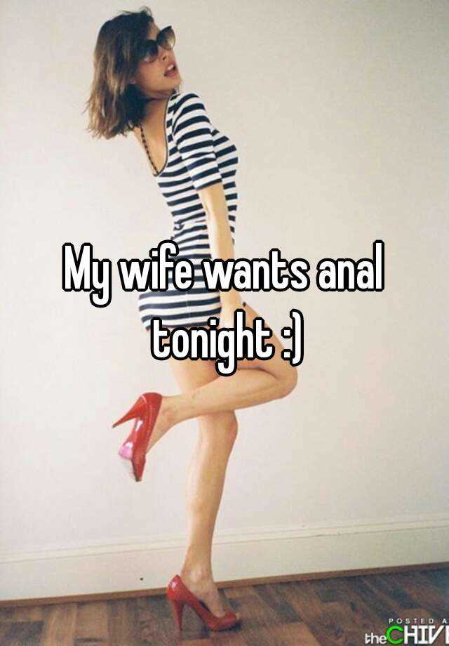 My Wife Wants Anal Tonight