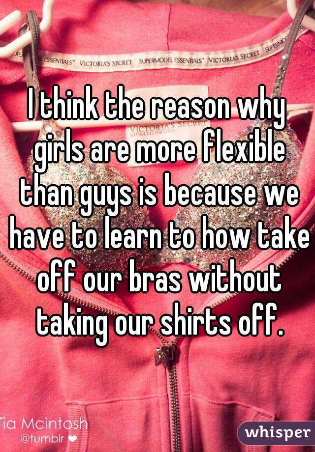 Flexible more are why girls Why are