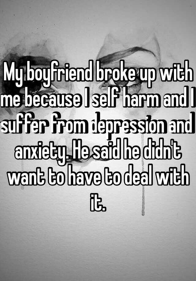 my-boyfriend-broke-up-with-me-because-i-self-harm-and-i-suffer-from