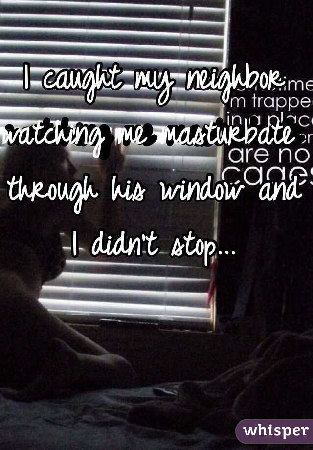 I Caught My Neighbor Watching Me Masturbate Through His Window And I Didnt Stop