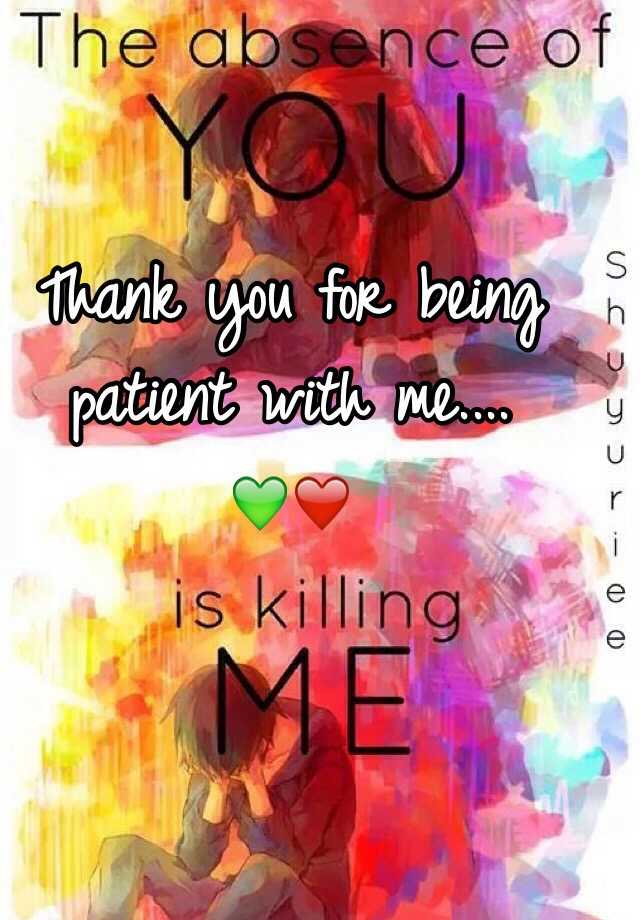 Patient thank with me being you for Thank you