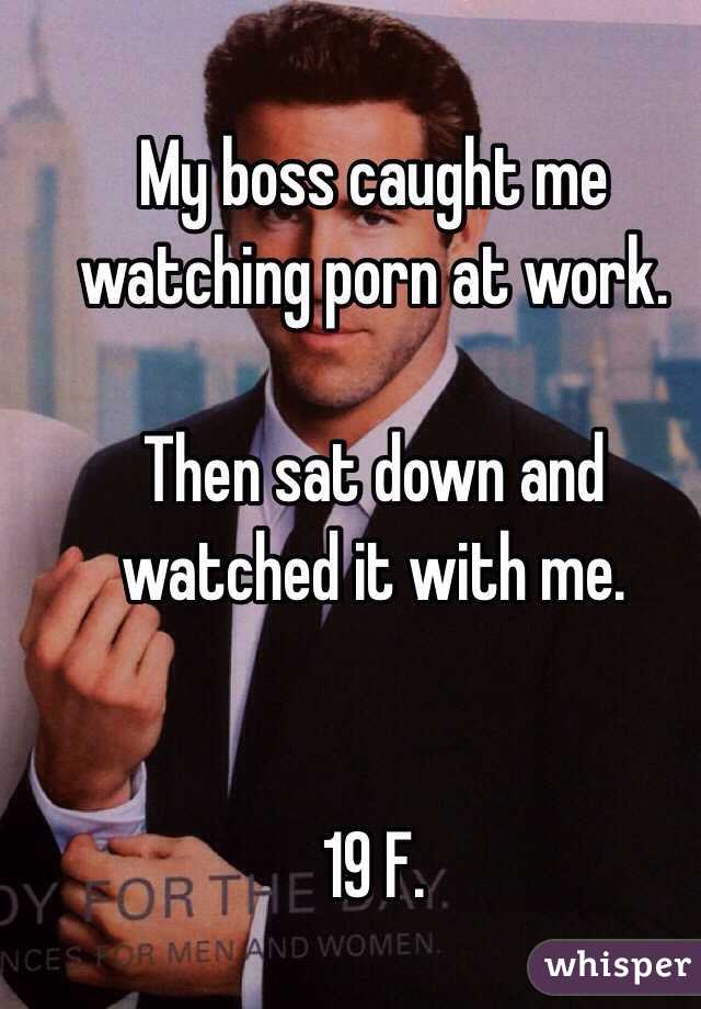 My boss caught me watching porn at work. Then sat down and ...
