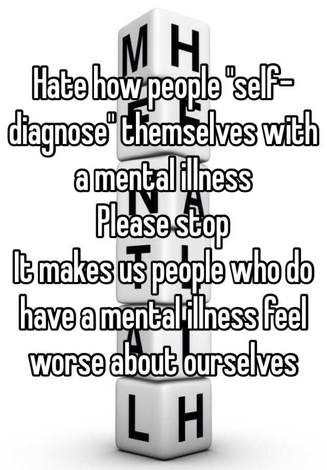 hate-how-people-self-diagnose-themselves-with-a-mental-illness-please