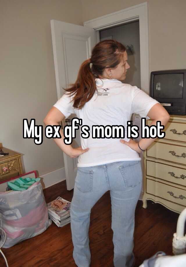 My ex gfs mom is hot