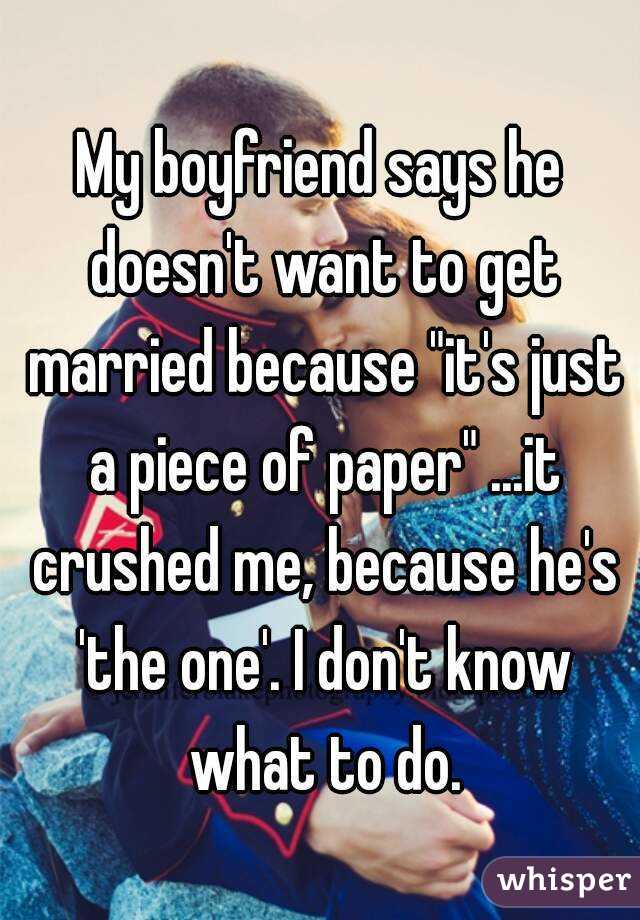 He t wants know my he doesn says what boyfriend When He