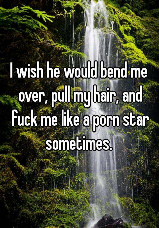 640px x 920px - I wish he would bend me over, pull my hair, and fuck me like ...
