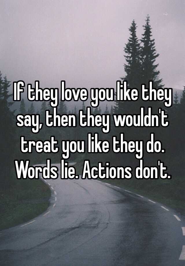 if-they-love-you-like-they-say-then-they-wouldn-t-treat-you-like-they