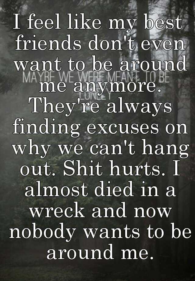 i-feel-like-my-best-friends-don-t-even-want-to-be-around-me-anymore