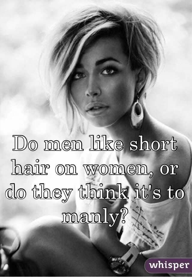 Do Men Like Short Hair On Women Or Do They Think It S To Manly