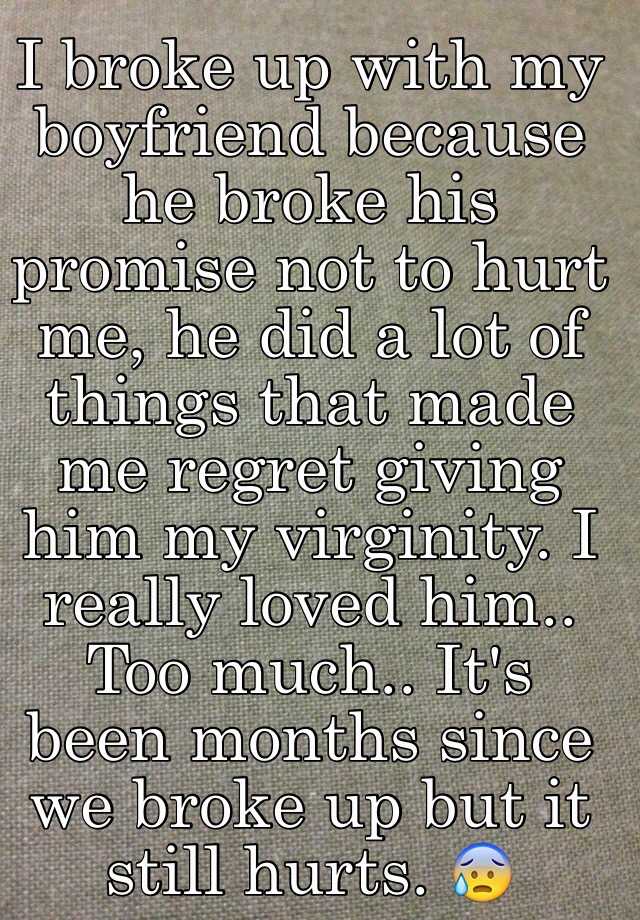 I broke up with my boyfriend because he broke his promise not to hurt ...