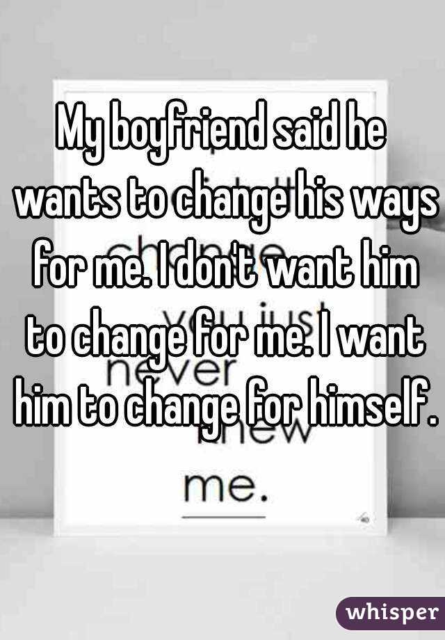 My boyfriend wants me to change