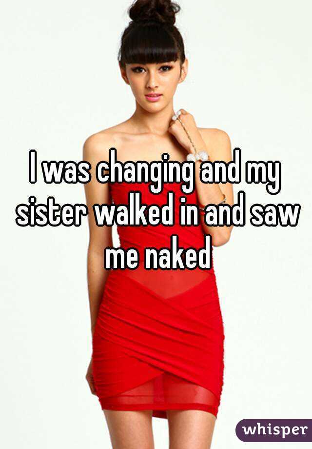 Sister saw me naked
