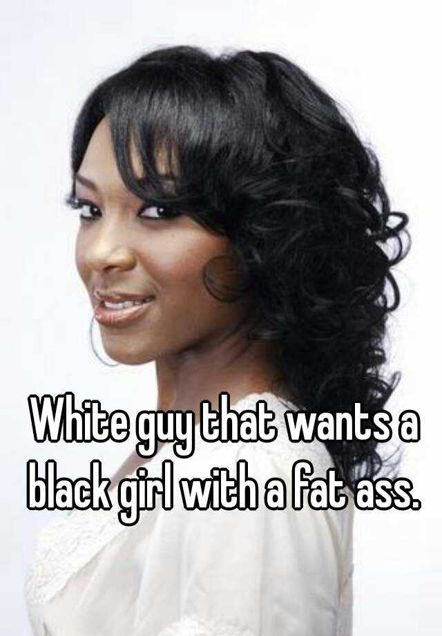 Big Ass White Girl Black Guy