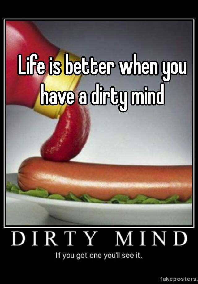 life-is-better-when-you-have-a-dirty-mind