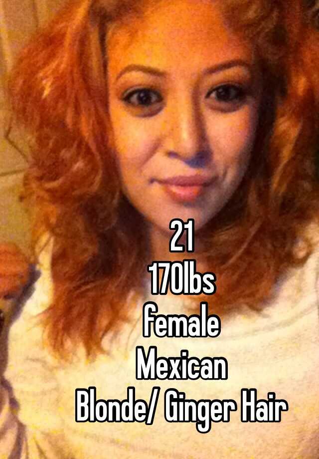 21 170lbs Female Mexican Blonde Ginger Hair