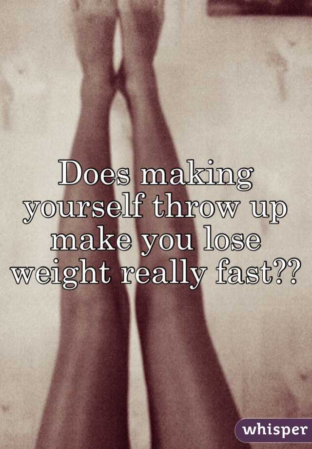 Does Making Yourself Throw Up Make You Lose Weight Really Fast