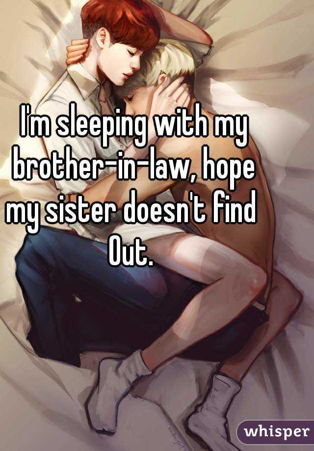 Slept with my brother