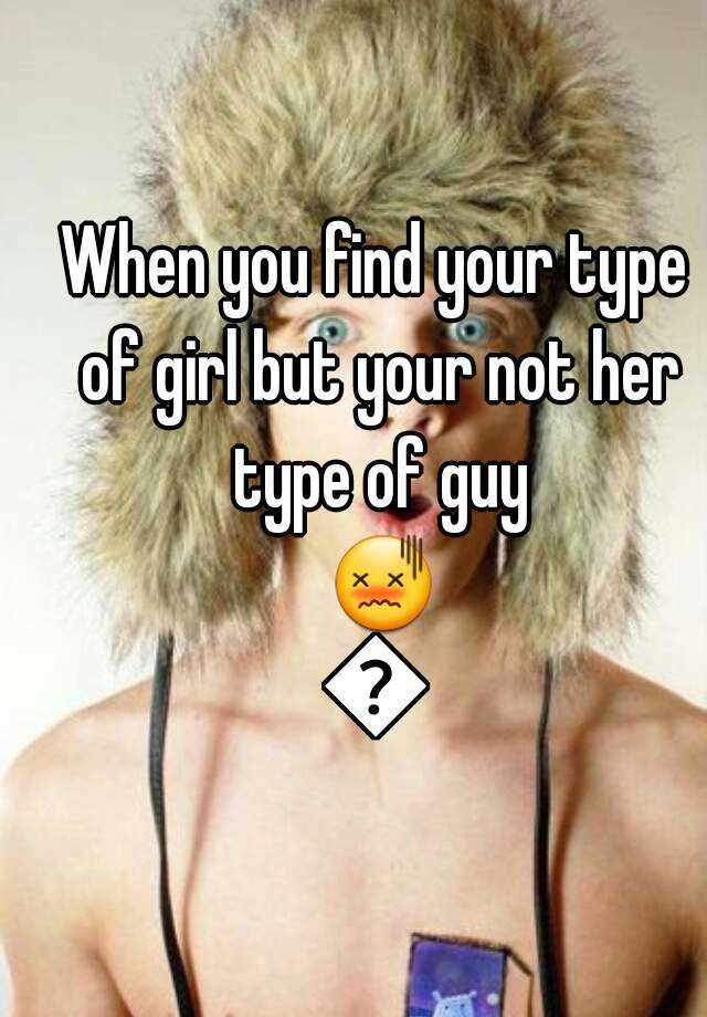 Of girl type your What Kind