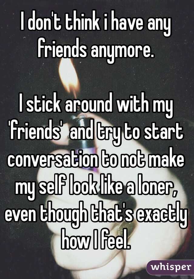 I don t have any friends
