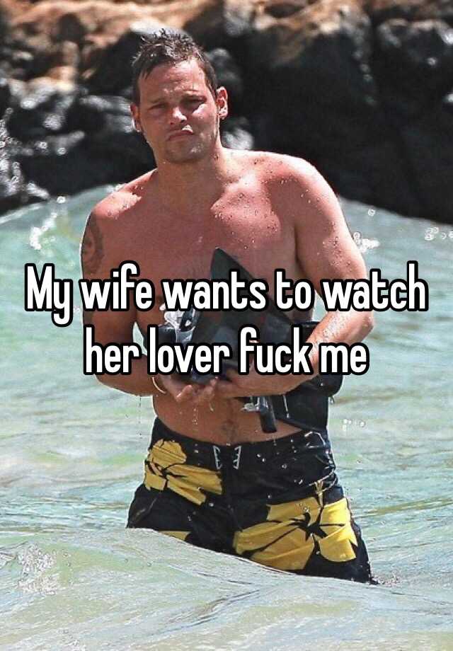 My Wife Wants To Watch Her Lover F