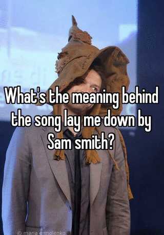 sam smith lay me down meaning