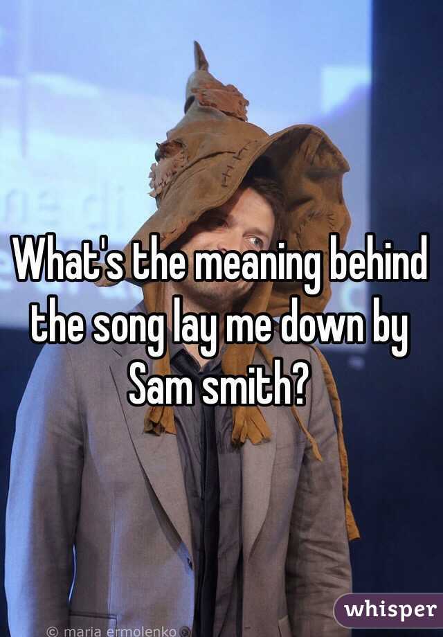 sam smith lay me down song meaning