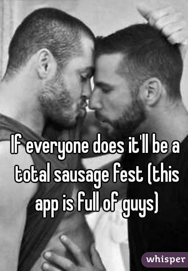 If everyone does it'll be a total sausage fest (this app is full of guys)