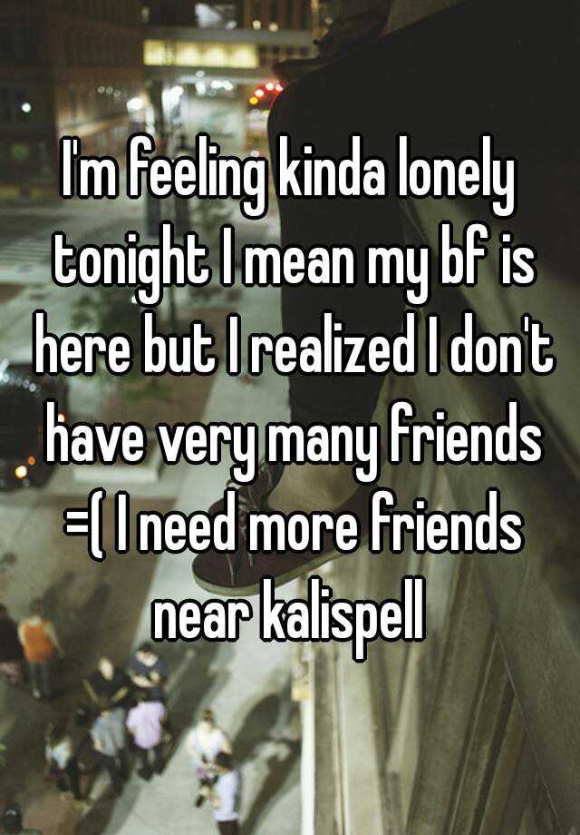Feeling kinda lonely tonight