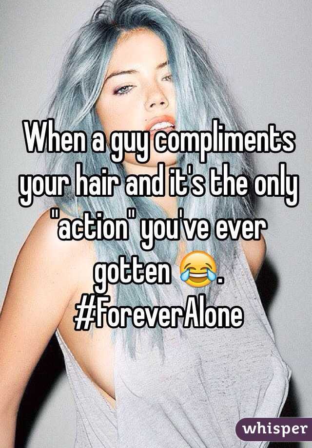 When a guy compliments your hair