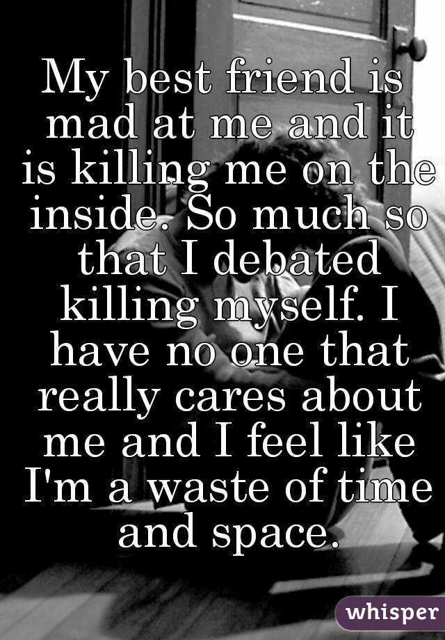 my-best-friend-is-mad-at-me-and-it-is-killing-me-on-the-inside-so-much