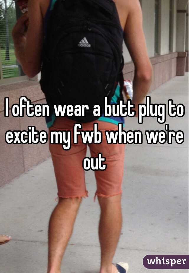 I Often Wear A Butt Plug To Excite M