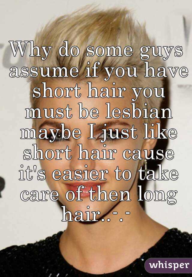 Why Do Some Guys Assume If You Have Short Hair You Must Be Lesbian