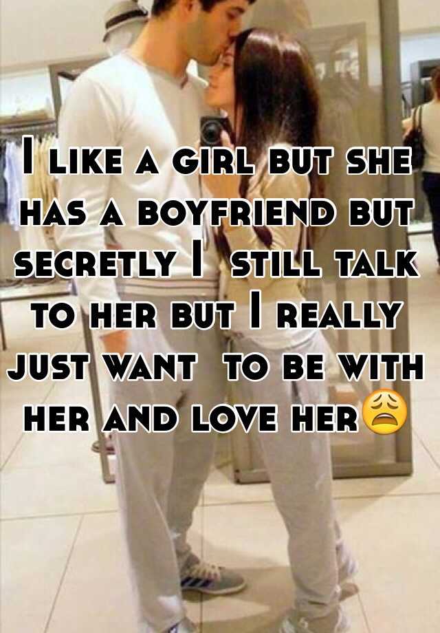 A her love but she boyfriend has i What To