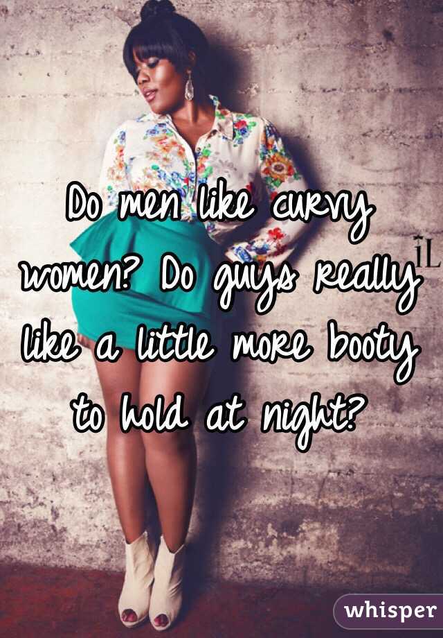 Men why curvy women love do 9 Sexy