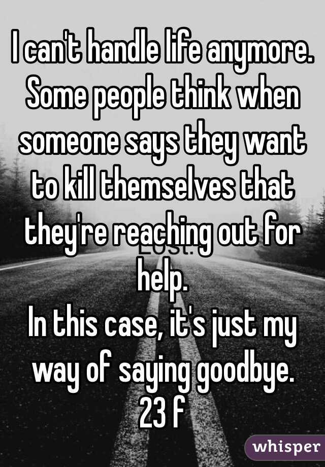 i-can-t-handle-life-anymore-some-people-think-when-someone-says-they